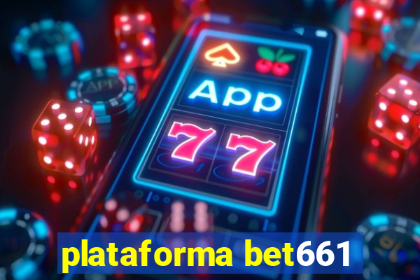 plataforma bet661